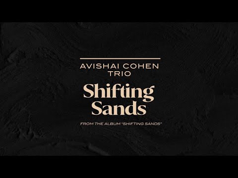 Avishai Cohen Trio - Shifting Sands (from the album &quot;Shifting Sands&quot;)