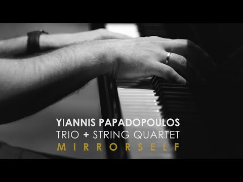 Yiannis Papadopoulos trio+String quartet - Mirrorself