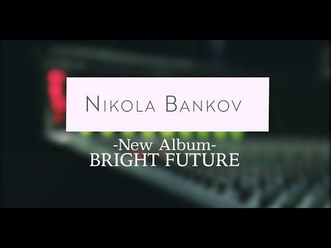 Nikola Bankov feat. Seamus Blake - Bright Future (Album Teaser)