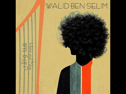 Walid Ben Selim / Here and Now / هنا و الآن