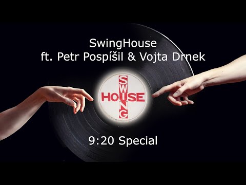 SwingHouse ft. Petr Pospíšil &amp; Vojta Drnek - 9:20 Special