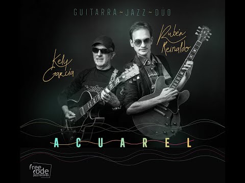 Acuarel Álbum Promo (Rubén Reinaldo &amp; Kely García - Guitarra Jazz Dúo)