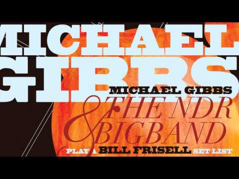 Michael Gibbs &amp; the NDR Bigband [ft. Bill Frisell] - On The Lookout/Far Away