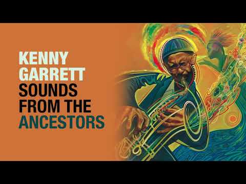 Kenny Garrett - Sounds from the Ancestors (Official Audio)