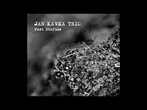 Jan Kavka Trio - Past Stories (Official Audio)