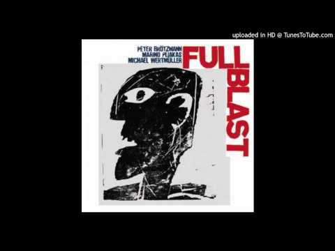 Full Blast - Peter Brotzmann/Marino Pilakas/Michael Wertmuller - Full Blast II