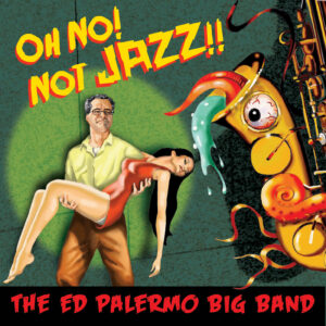 EdPalermoBigBand-OhNo!NotJazz!!-cover