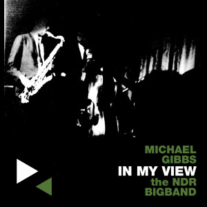 Hi_Res_Cover-Michael_Gibbs_NDR_Bigband-In_My_View