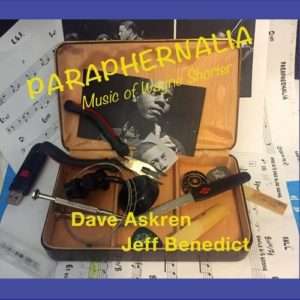 Dave Askren & Jeff Benedict: Paraphernalia / Music of Wayne Shorter